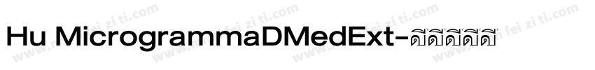 Hu MicrogrammaDMedExt字体转换